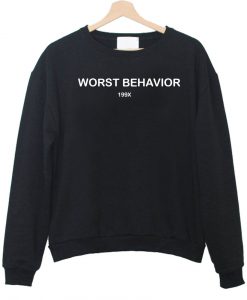 worst behavior sweatshirt
