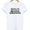 written and directed by quentin tarantino shirt