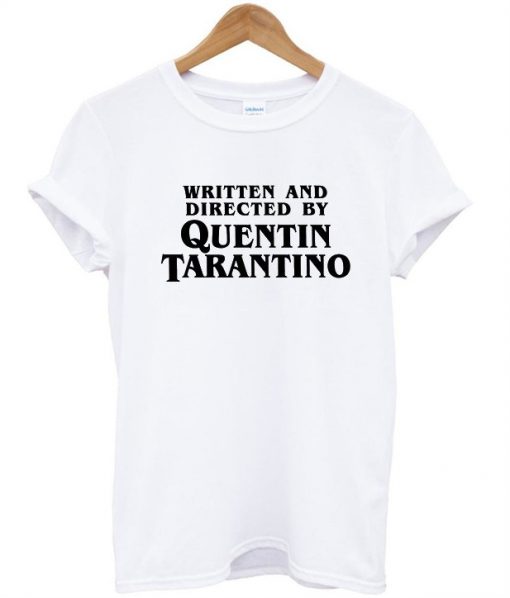 written and directed by quentin tarantino shirt