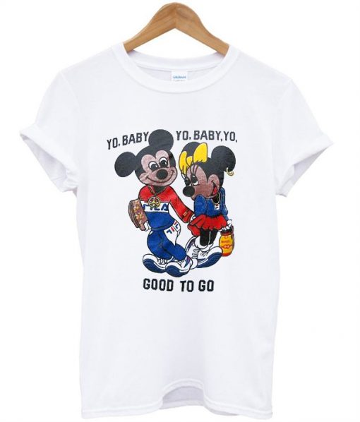 yo baby got to go mickey mouse tshirt