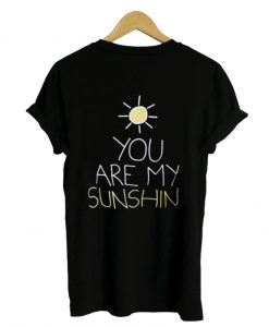 you are my sunshine tshirt