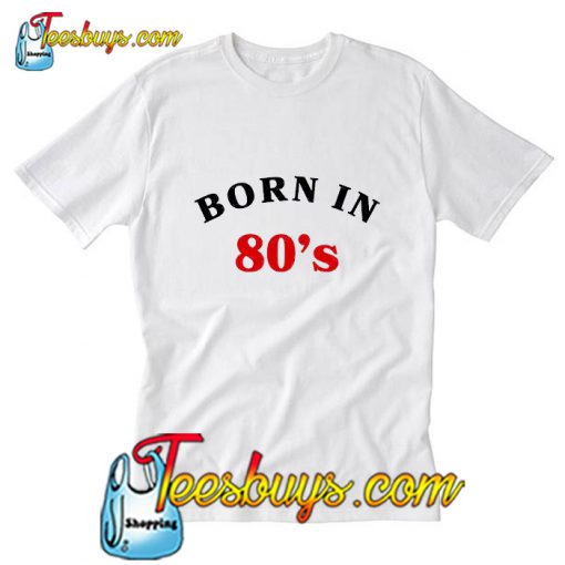 Born In 80s Loose T Shirt