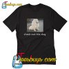 Check Out This Dog T-Shirt