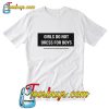 Girl Do Not Dress For Boys T Shirt