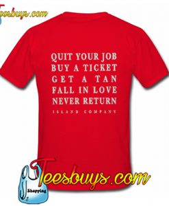 Quit Your Job Buy A Ticket T-Shirt back