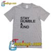 Stay Humble & Kind T-Shirt