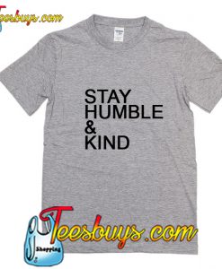 Stay Humble & Kind T-Shirt