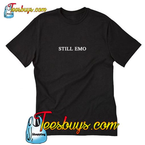 Still Emo T Shirt