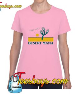 The Best Go West Desert Mama T-Shirt