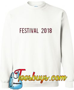 festival 2018 sweatshirt