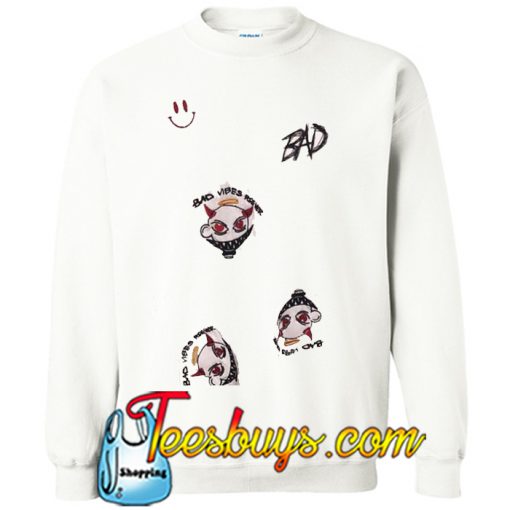 Bad Vibes Forever Sweatshirt