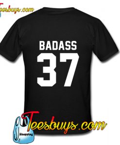 Badass 37 T-Shirt