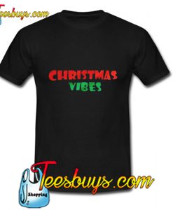 Christmas Vibes T ShirtChristmas Vibes T Shirt