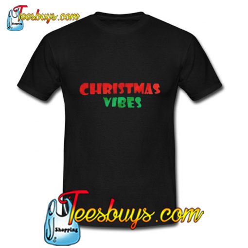 Christmas Vibes T ShirtChristmas Vibes T Shirt