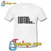 Coffee T-Shirt