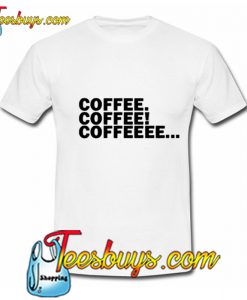 Coffee T-Shirt