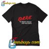 Dare to resist drugs and violence T shirt