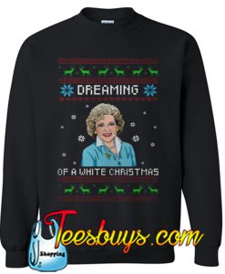 Dreaming Of A White Christmas Ugly Sweatshirt