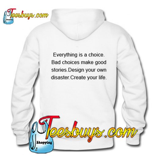 Everything Is A Choice Back Hoodie