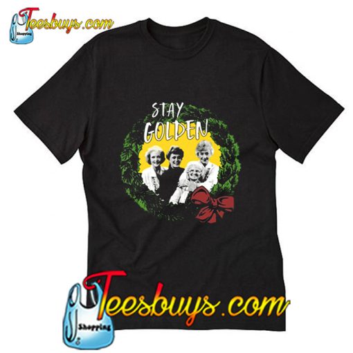 Golden Girls We Will Stay Golden T Shirt