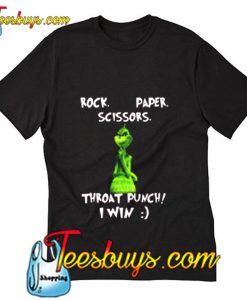 Grinch Rock Paper Scissors Throat Punch I Win T-Shirt