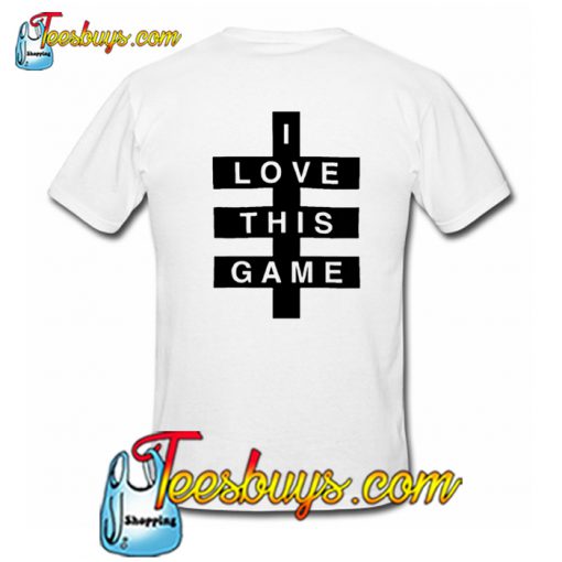 I Love This Game T-Shirt back