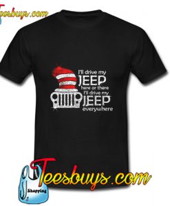I'll Drive My Jeep Everywhere T Shirt