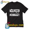 I'm not short I'm a people Mcnugget T-Shirt