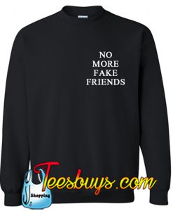 No Fake More Freiend Sweatshirt