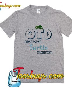 Obsessive Turtle Disorder T Shirt