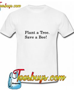 Plant A Tree T-Shirt