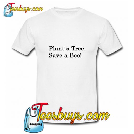 Plant A Tree T-Shirt