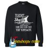 Teacher shark doo doo doo your homework Sweatshirt