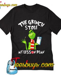 The Grinch stole my lesson plan T-Shirt