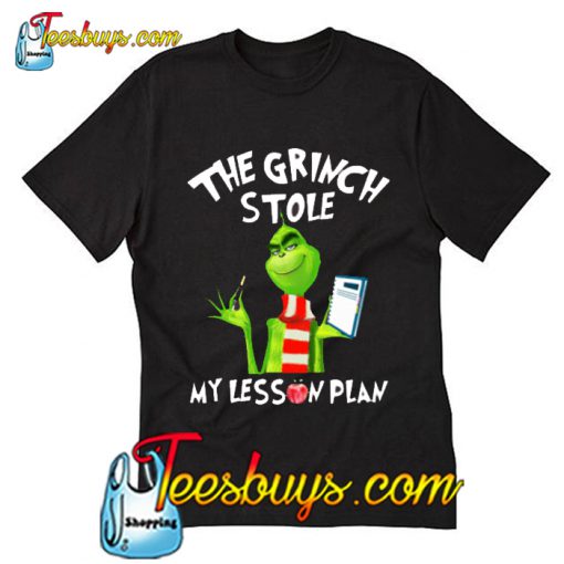 The Grinch stole my lesson plan T-Shirt