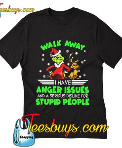 Walk Away I Have Anger Issues T-Shirt