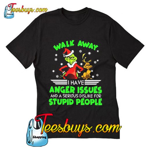 Walk Away I Have Anger Issues T-Shirt