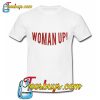 Woman Up T-Shirt