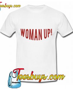 Woman Up T-Shirt