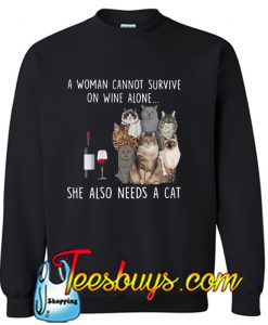 A Woman Cannot Survive On Wine Sweatshirt