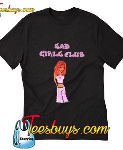 Bad Girls Club Woman T Shirt