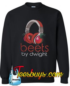 Beets by Dwight Sweatshirt