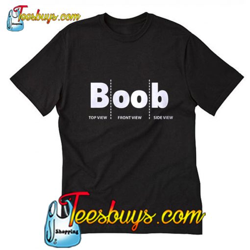 Boob Top View Front View Side View T Shirt