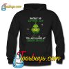 Buckle up butter cup you just flipped my Grinch switch Hoodie