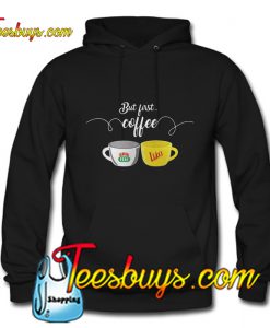 But first coffee Hoodie