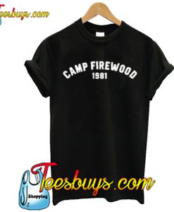 Camp Firewood 1981 T Shirt