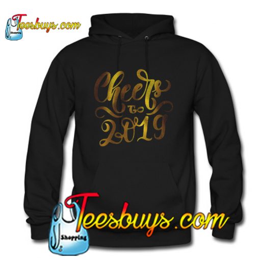 Cheers to 2019 Font Hoodie