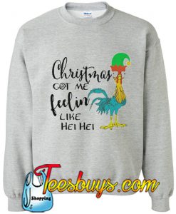 Christmas Got Me Feelin Like Hei Hei Sweatshirt