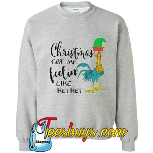 Christmas Got Me Feelin Like Hei Hei Sweatshirt