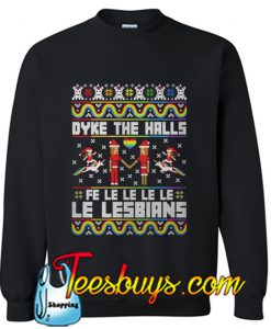 Dyke The Halls Fe Le Le Le Le Le Lesbians Sweatshirt
